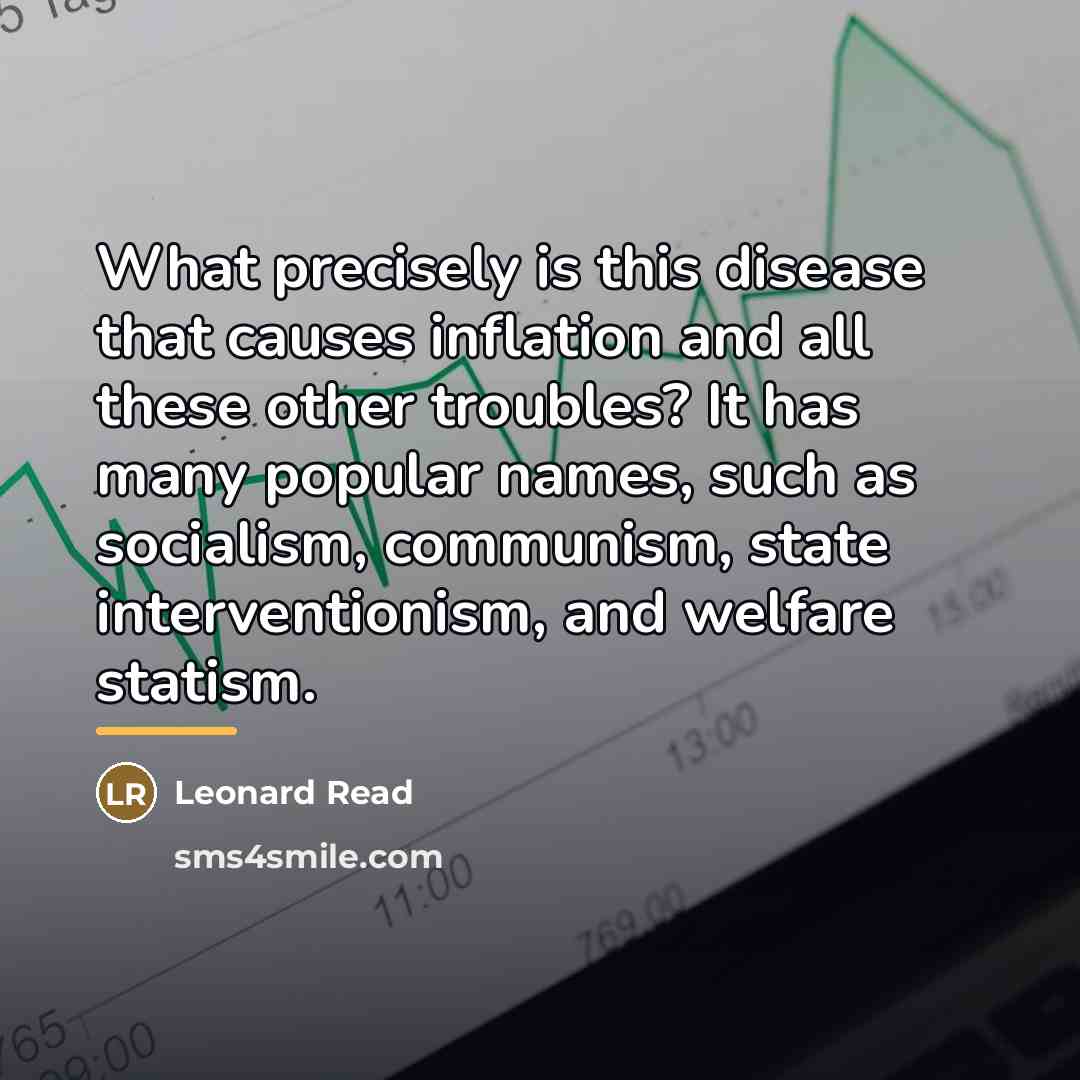 “What precisely is this disease that causes inflation and all…” quote by Leonard Read