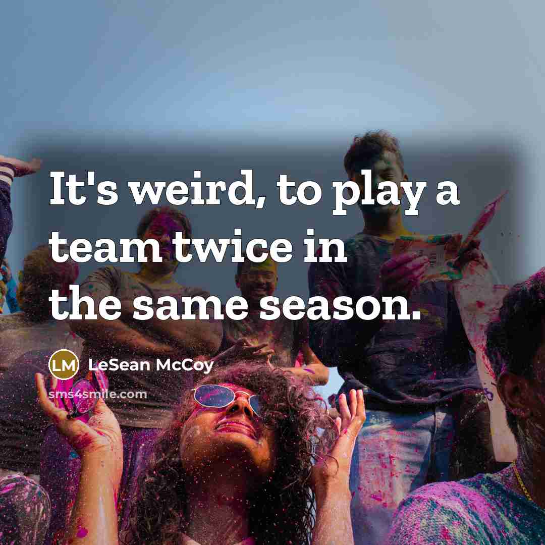 “It's weird, to play a team twice in the same…” quote by LeSean McCoy