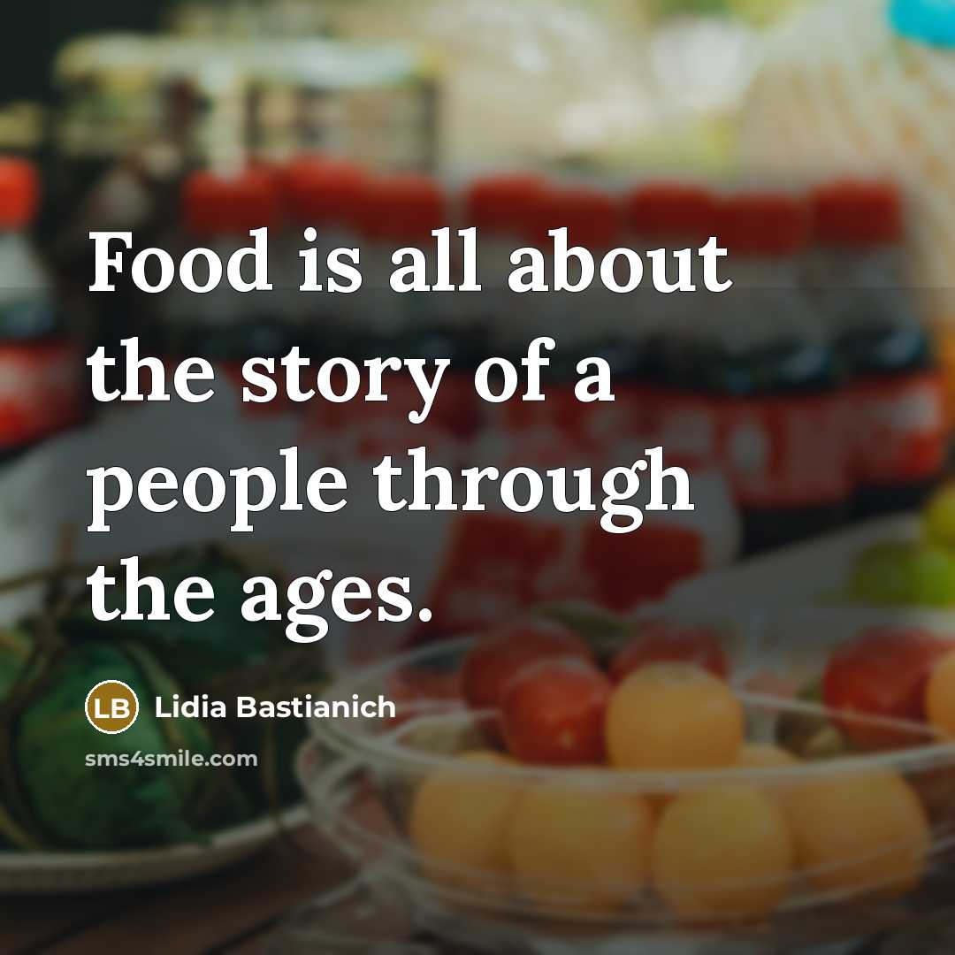 “Food is all about the story of a people through…” quote by Lidia Bastianich
