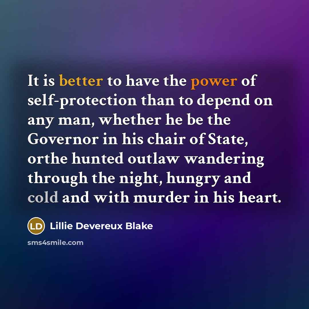 “It is better to have the power of self-protection than…” quote by Lillie Devereux Blake