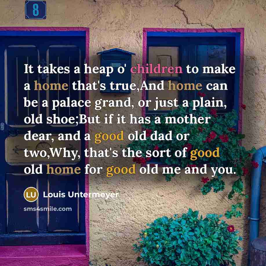 “It takes a heap o' children to make a home…” quote by Louis Untermeyer