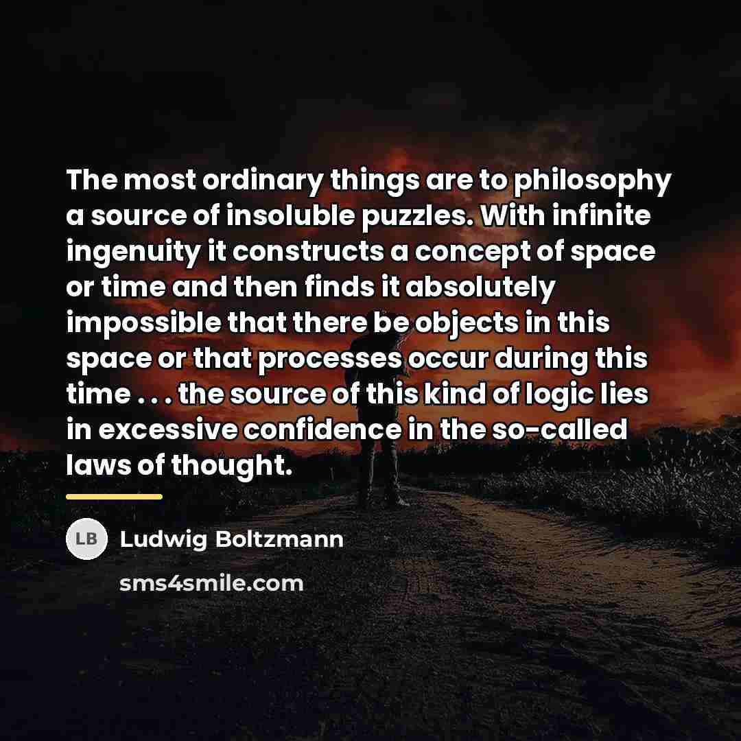 “The most ordinary things are to philosophy a source of…” quote by Ludwig Boltzmann