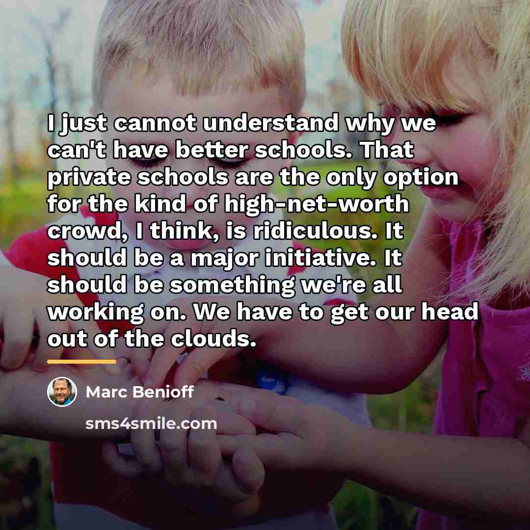 “I just cannot understand why we can't have better schools.…” quote by Marc Benioff