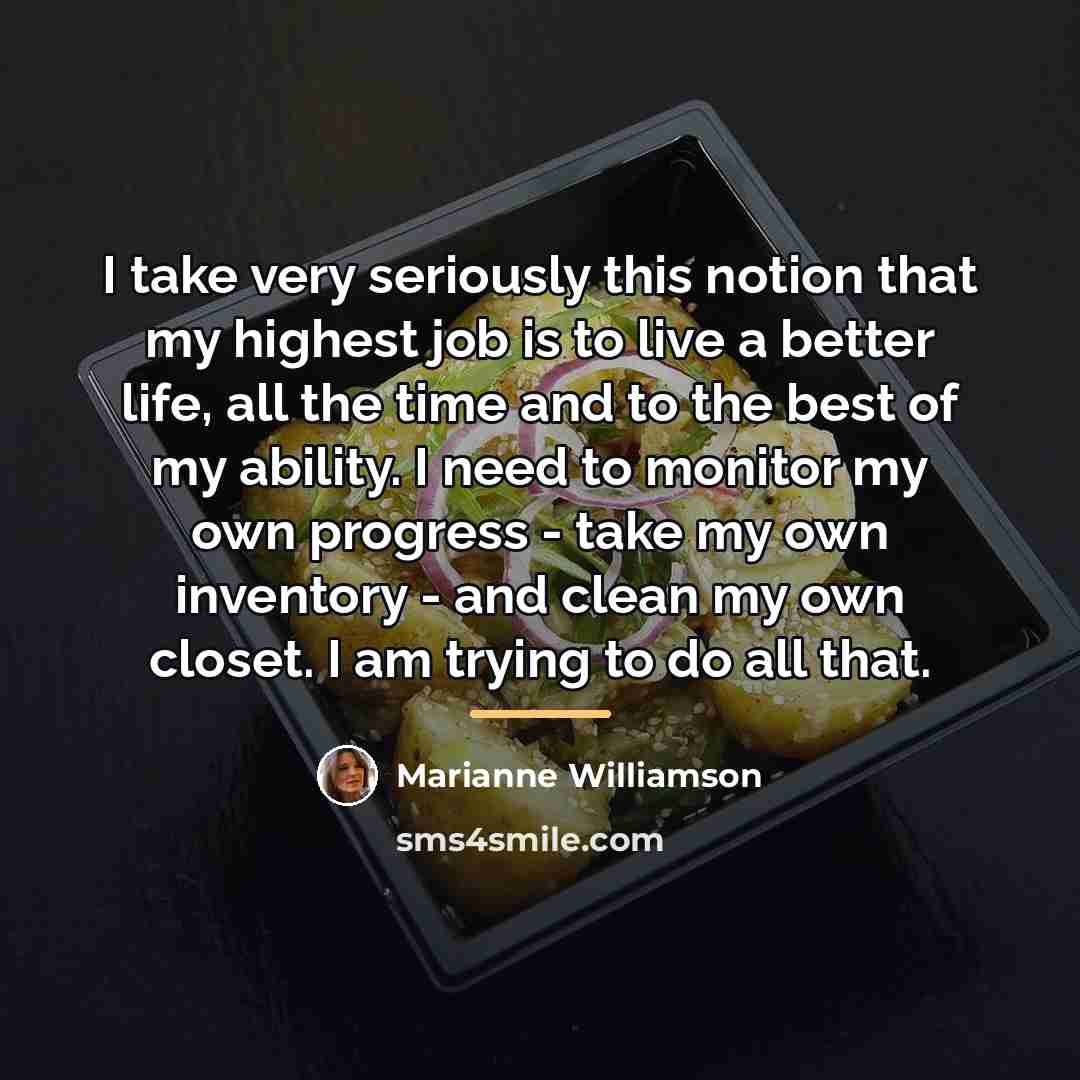 “I take very seriously this notion that my highest job…” quote by Marianne Williamson