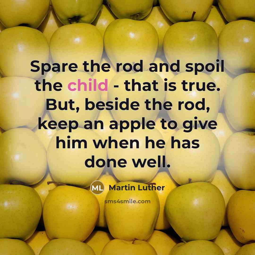 “Spare the rod and spoil the child - that is…” quote by Martin Luther