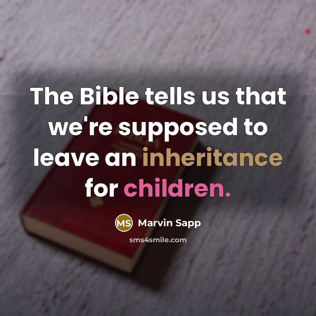 “The Bible tells us that we're supposed to leave an…” quote by Marvin Sapp