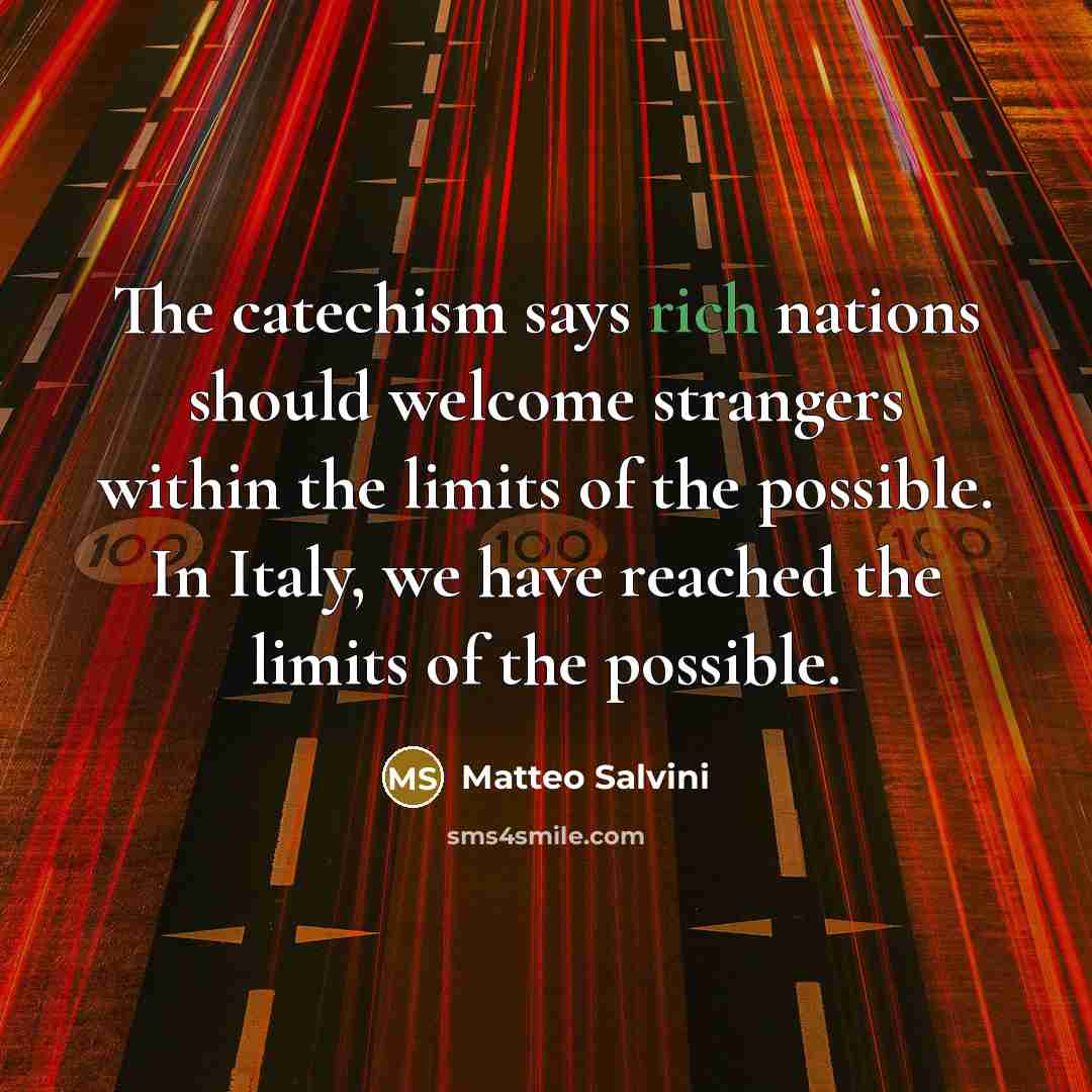 “The catechism says rich nations should welcome strangers within the…” quote by Matteo Salvini
