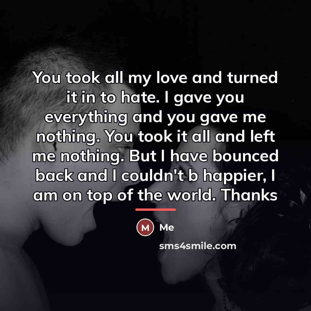 “You took all my love and turned it in to…” quote by Me