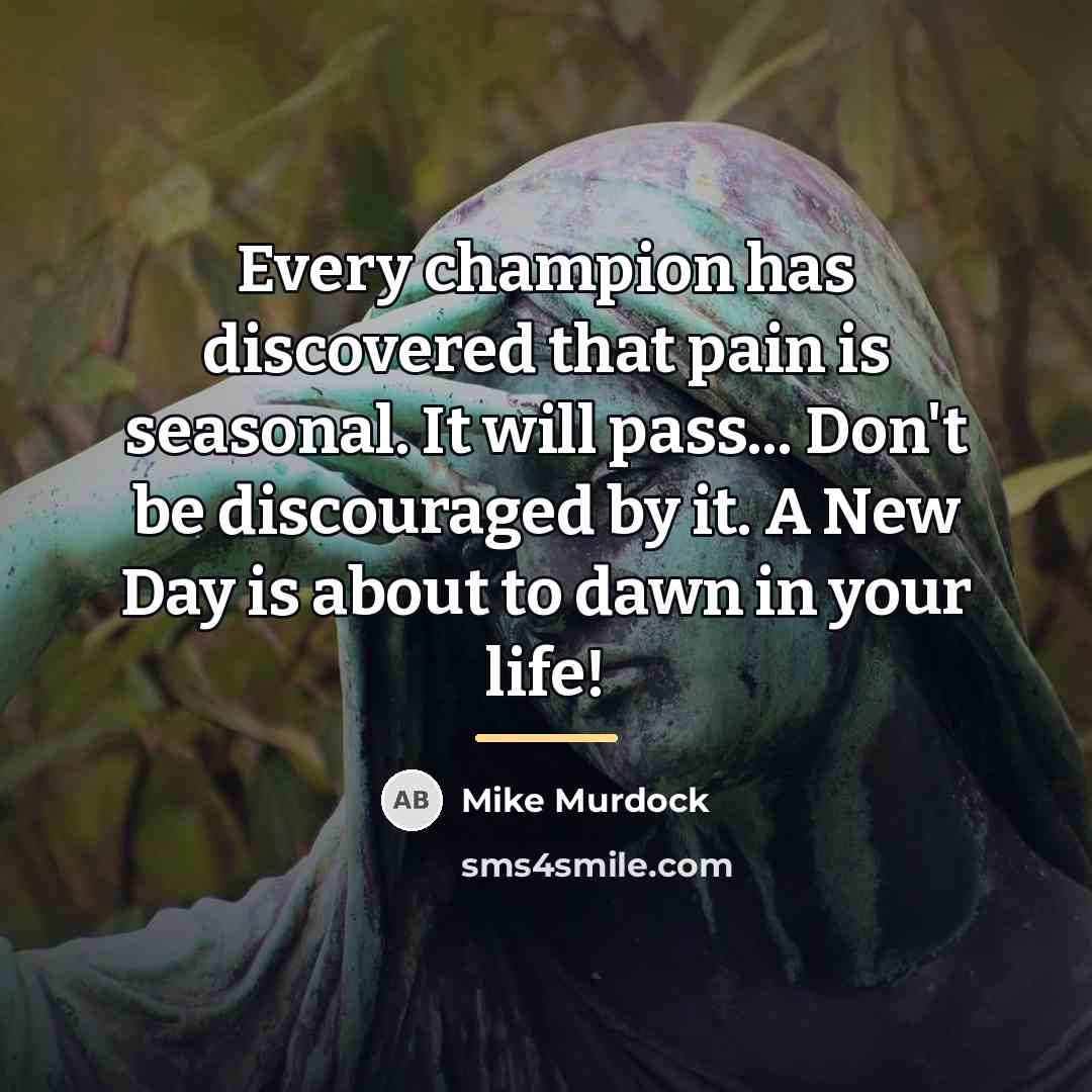 “Every champion has discovered that pain is seasonal. It will…” quote by Mike Murdock