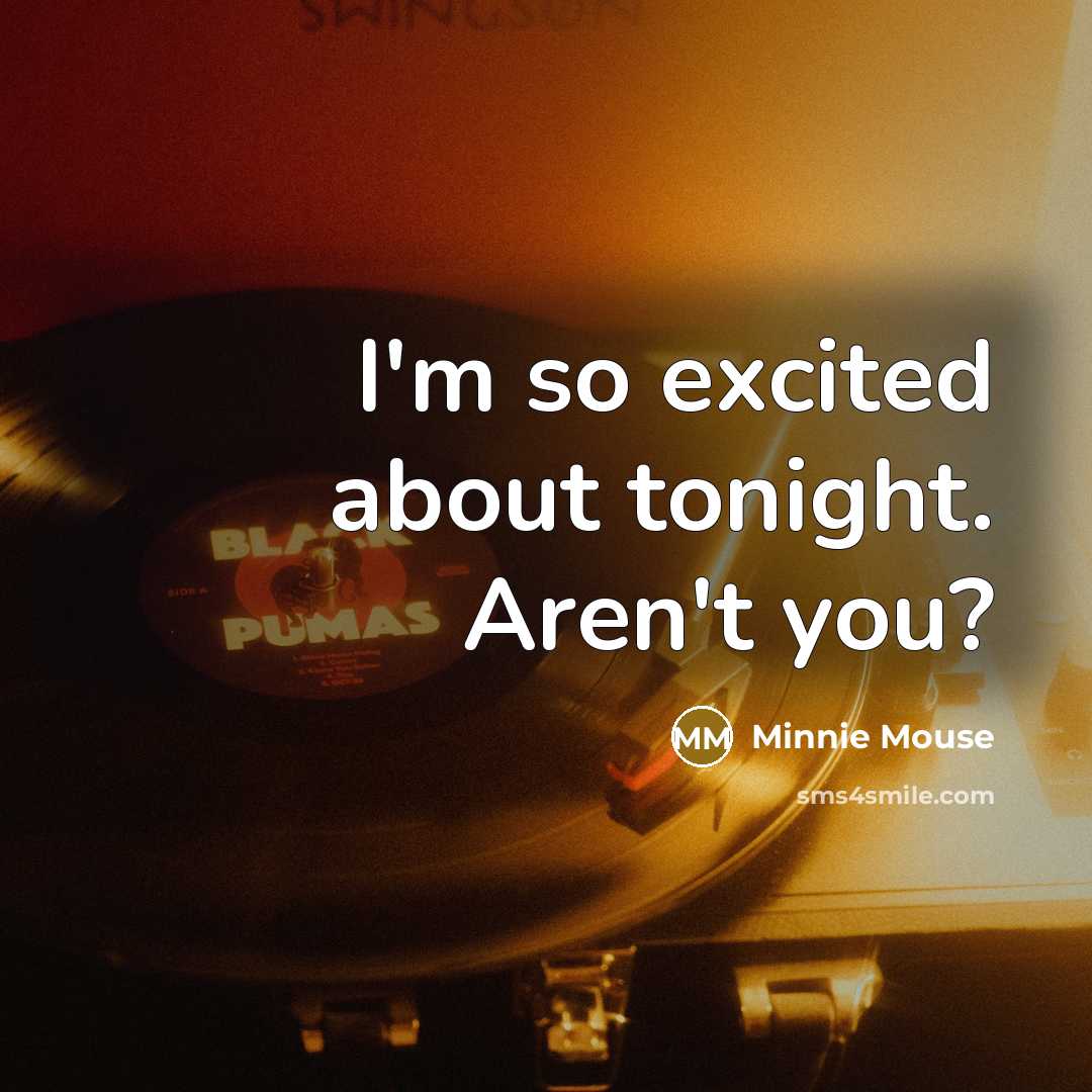 “I'm so excited about tonight. Aren't you?” quote by Minnie Mouse