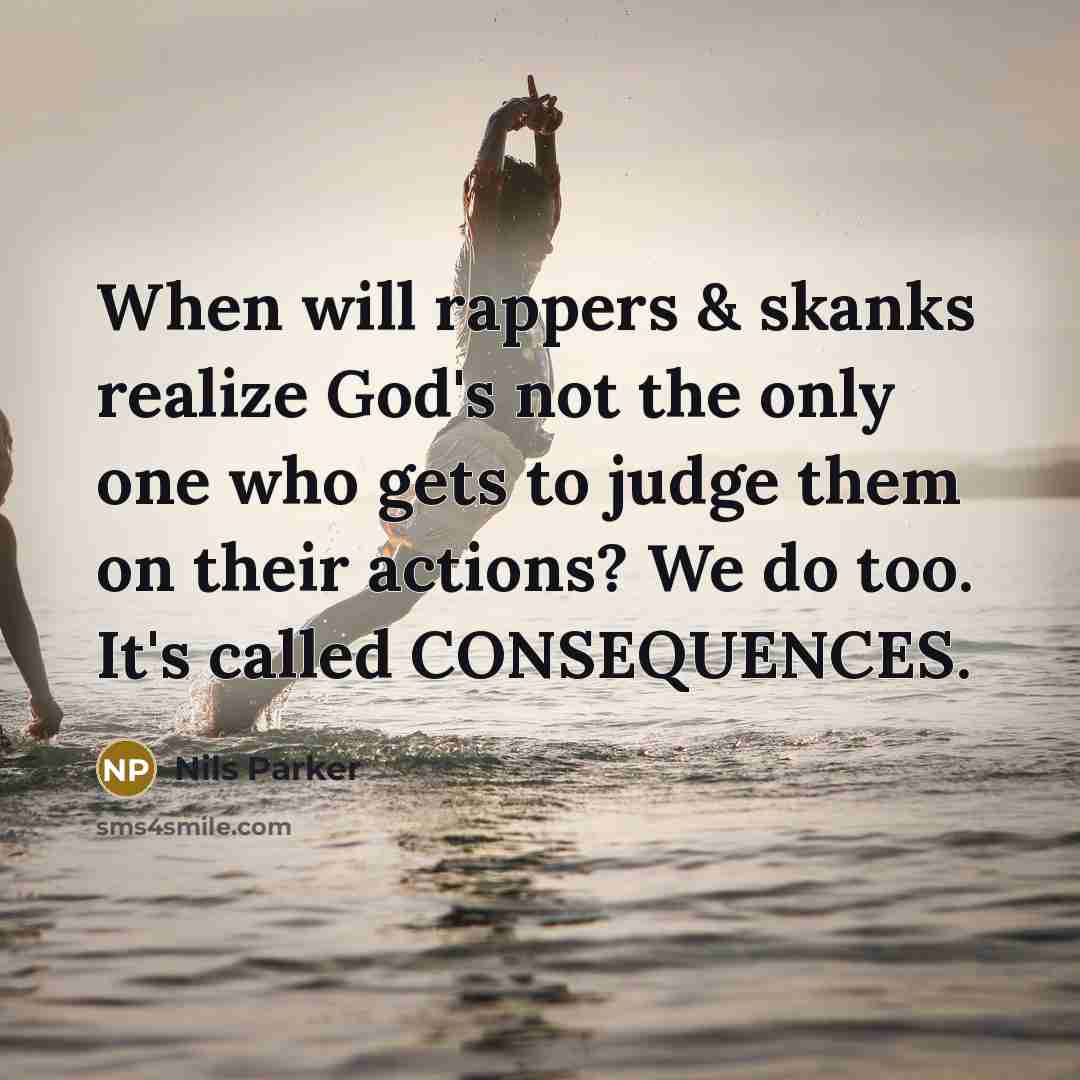 “When will rappers & skanks realize God's not the only…” quote by Nils Parker
