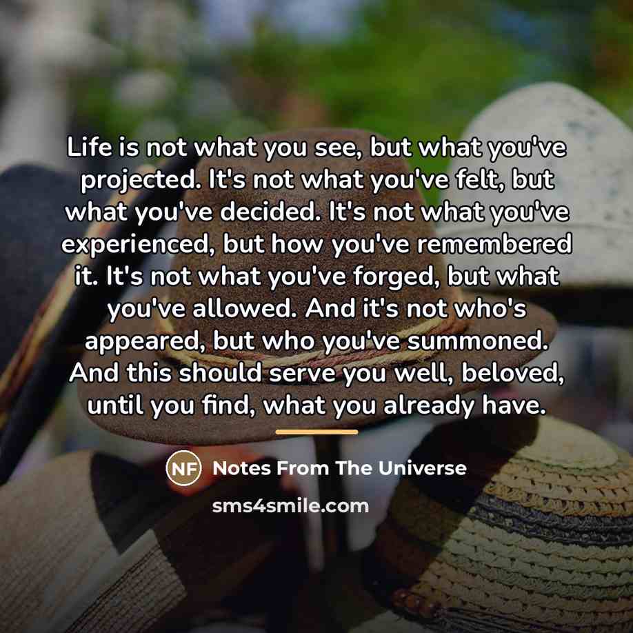 “Life is not what you see, but what you've projected.…” quote by Notes From The Universe