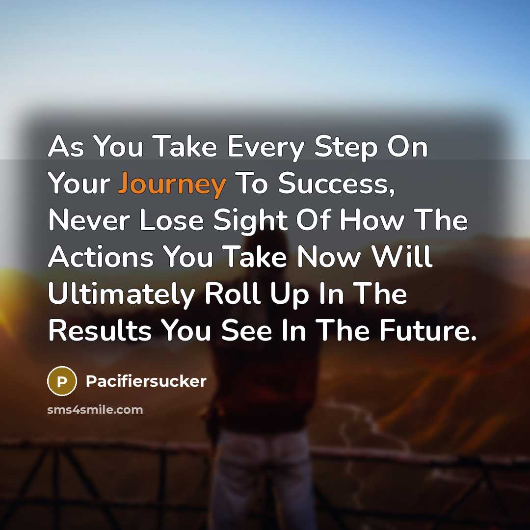 “As You Take Every Step On Your Journey To Success,…” quote by Pacifiersucker
