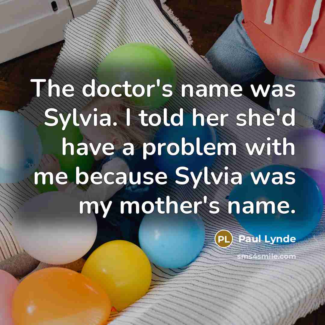 “The doctor's name was Sylvia. I told her she'd have…” quote by Paul Lynde