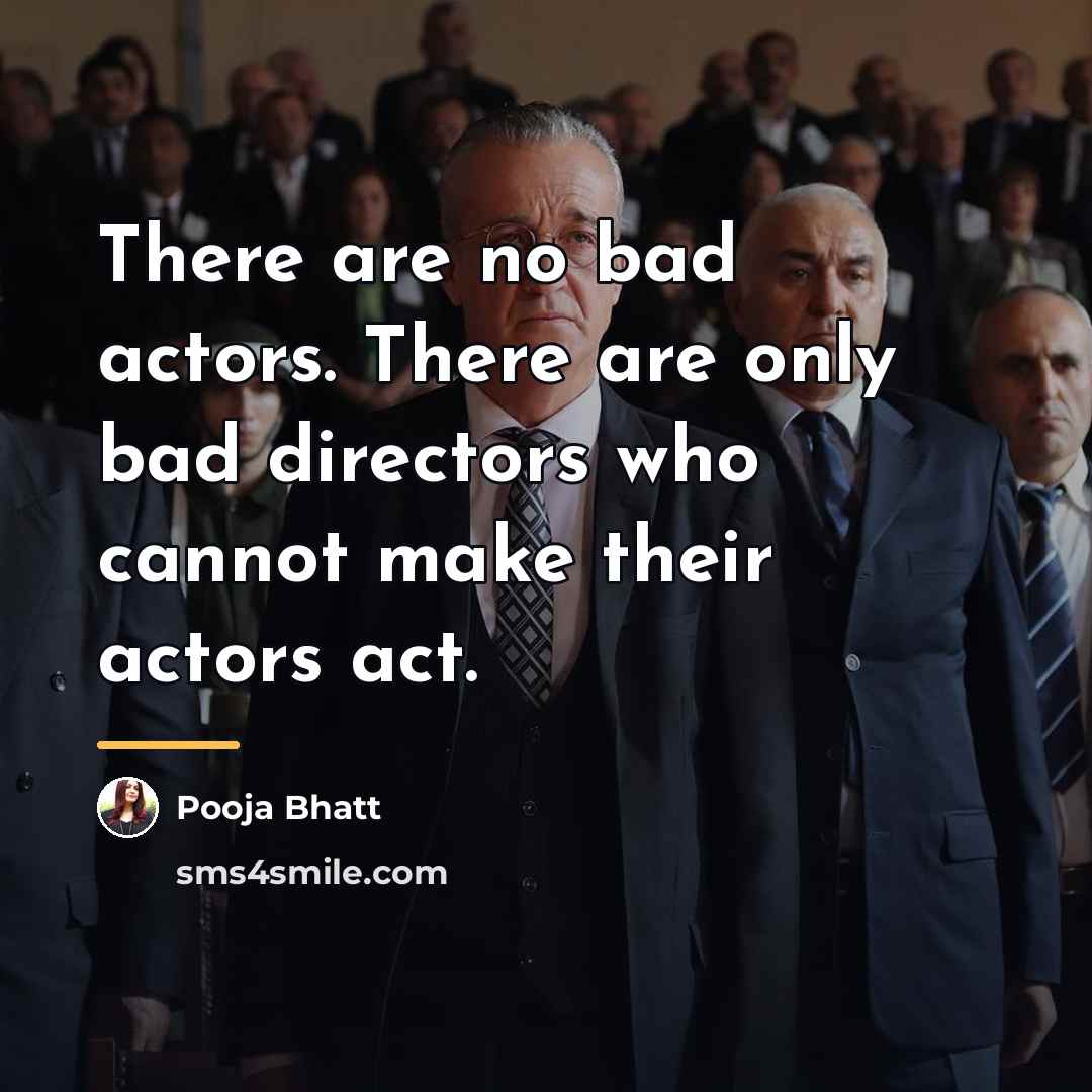 “There are no bad actors. There are only bad directors…” quote by Pooja Bhatt