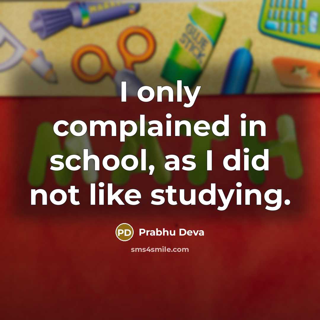 “I only complained in school, as I did not like…” quote by Prabhu Deva