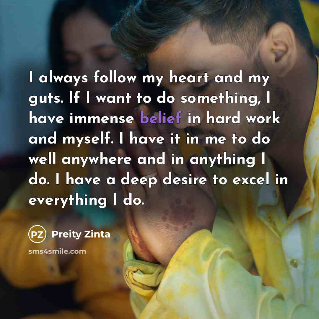 “I always follow my heart and my guts. If I…” quote by Preity Zinta