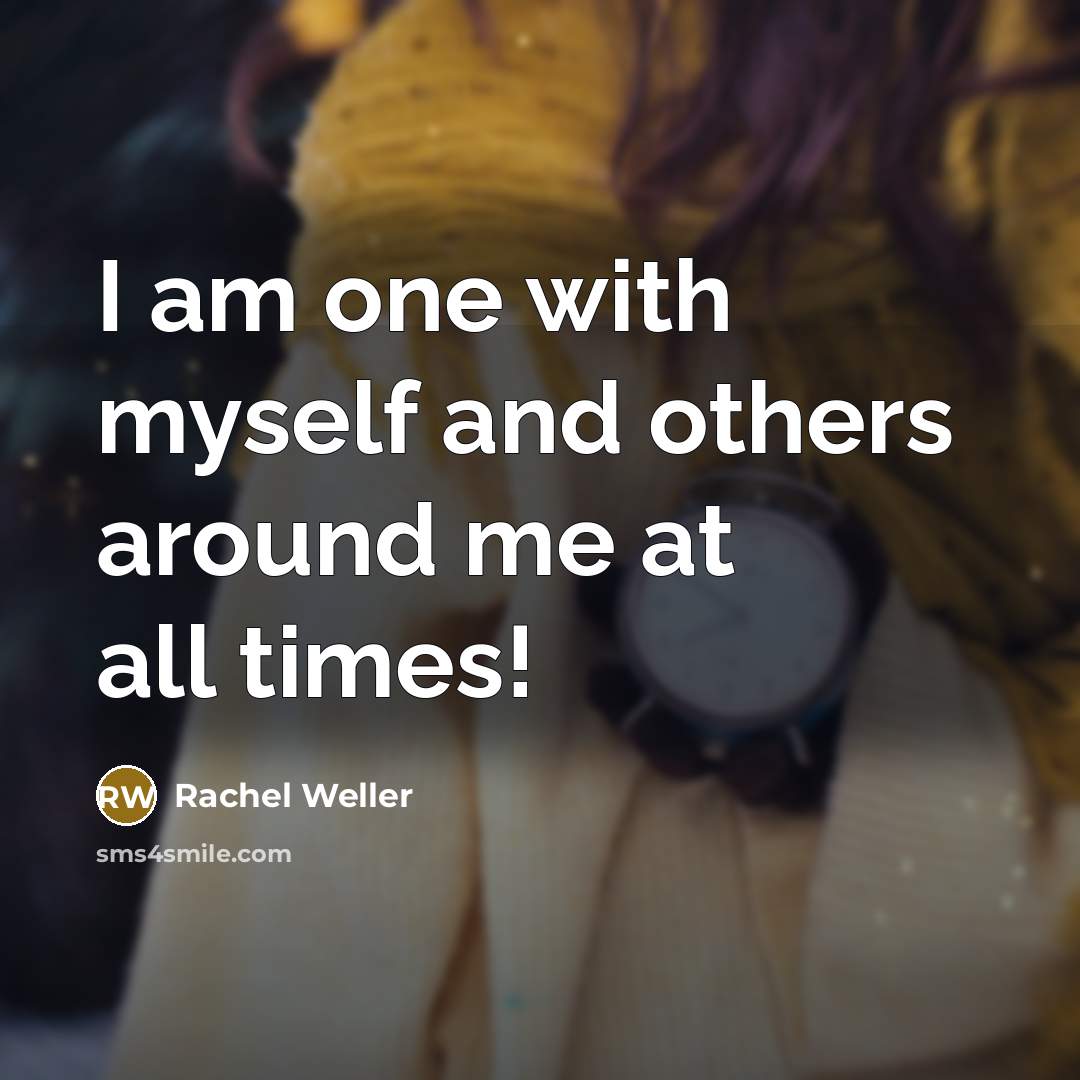 “I am one with myself and others around me at…” quote by Rachel Weller