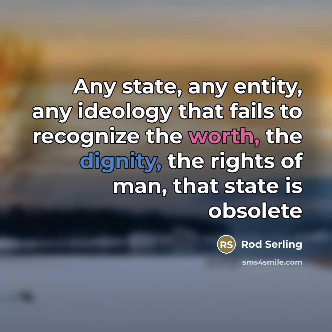 “Any state, any entity, any ideology that fails to recognize…” quote by Rod Serling