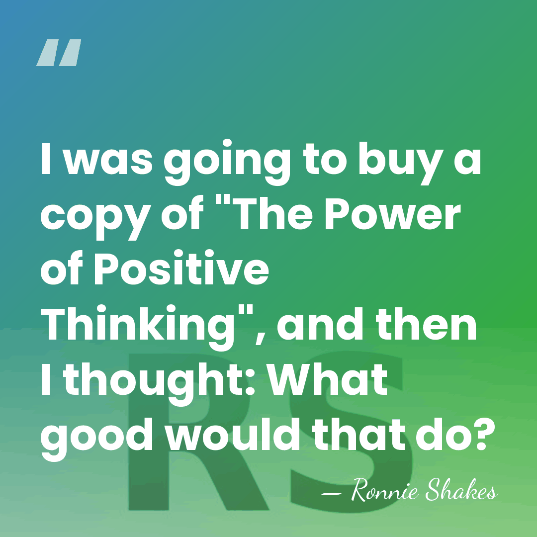 I was going to buy a copy of "The Power of Positive&hellip; - Ronnie Shakes