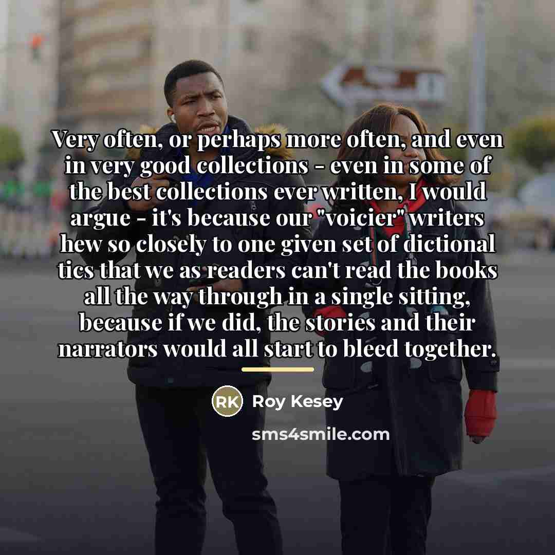 “Very often, or perhaps more often, and even in very…” quote by Roy Kesey