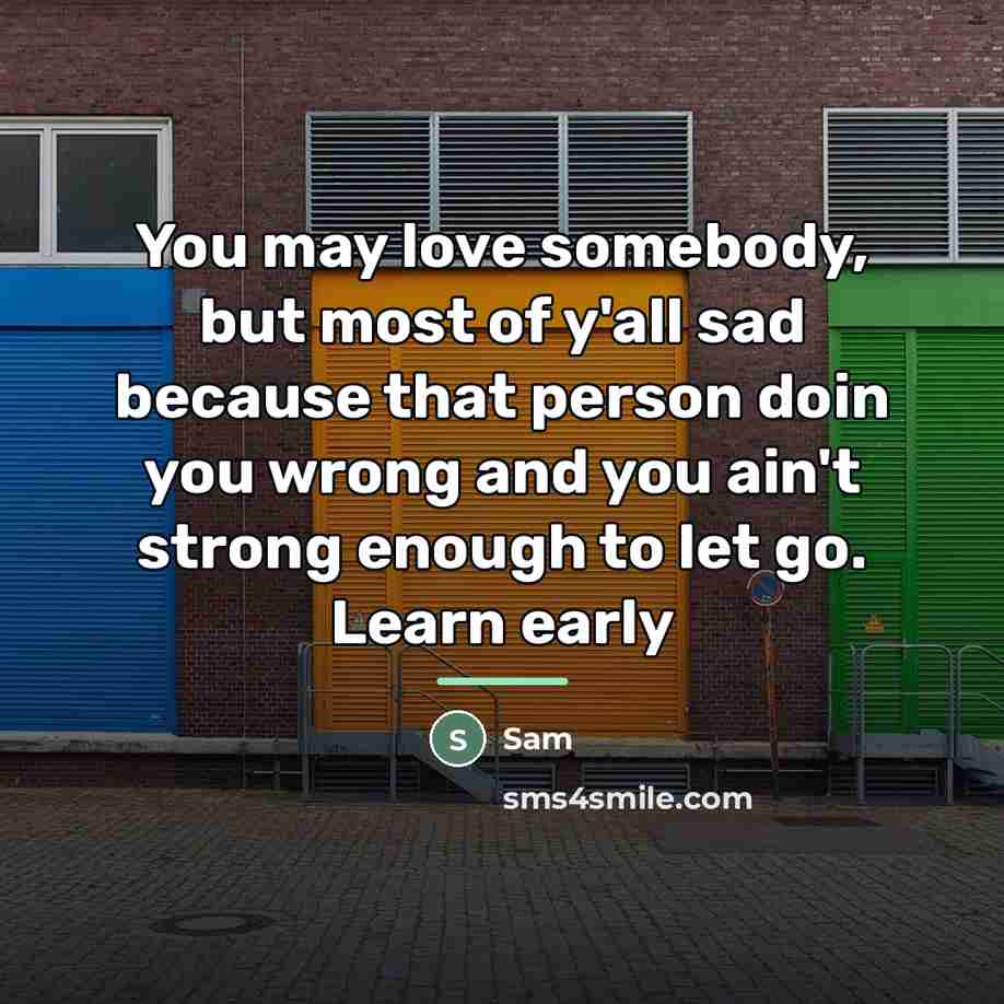 “You may love somebody, but most of y'all sad because…” quote by Sam