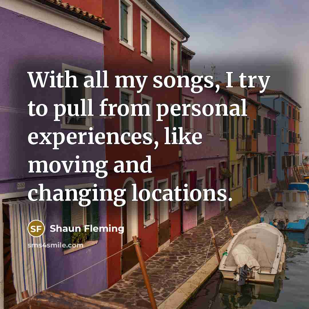 “With all my songs, I try to pull from personal…” quote by Shaun Fleming