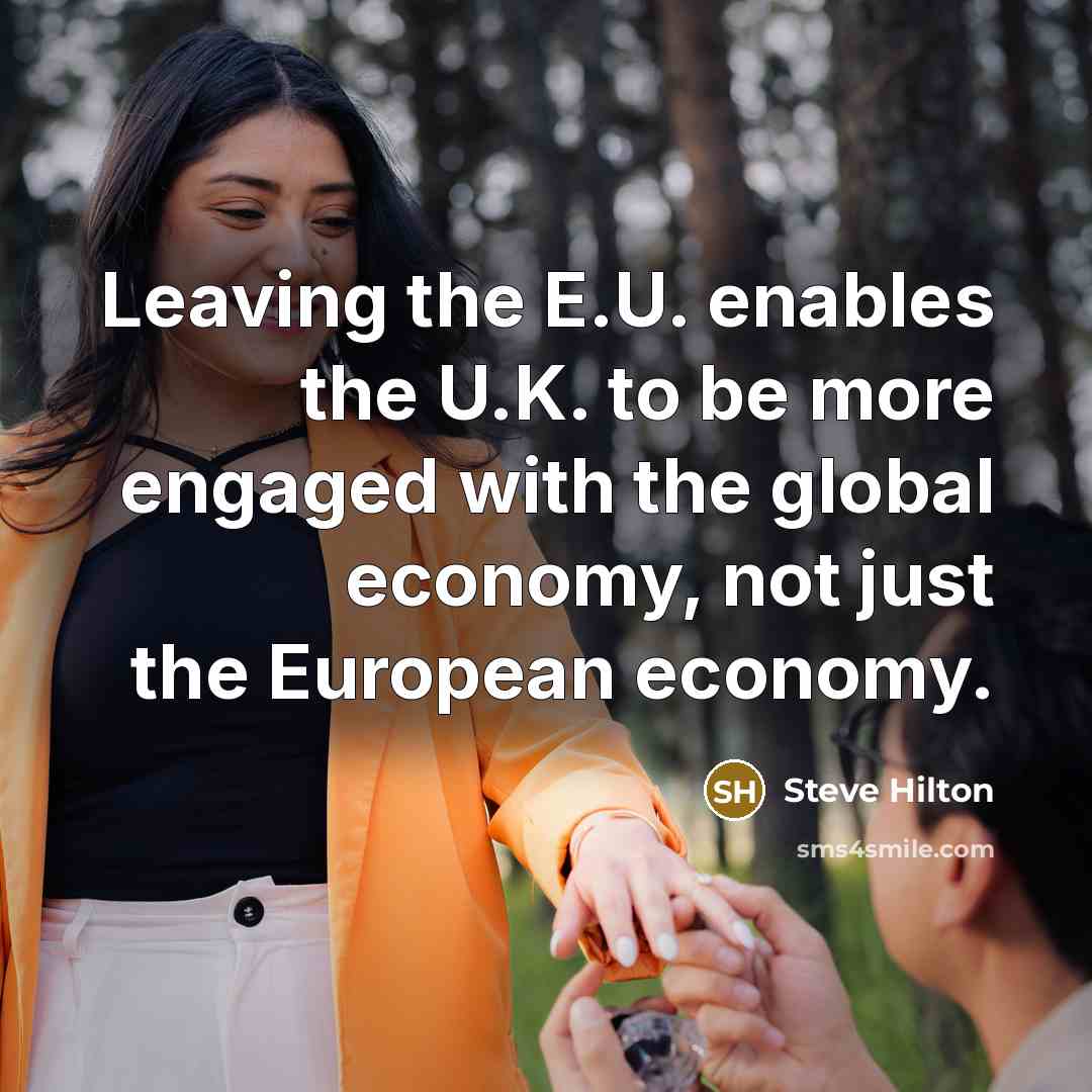 “Leaving the E.U. enables the U.K. to be more engaged…” quote by Steve Hilton