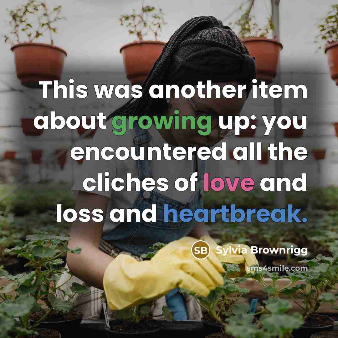 “This was another item about growing up: you encountered all…” quote by Sylvia Brownrigg