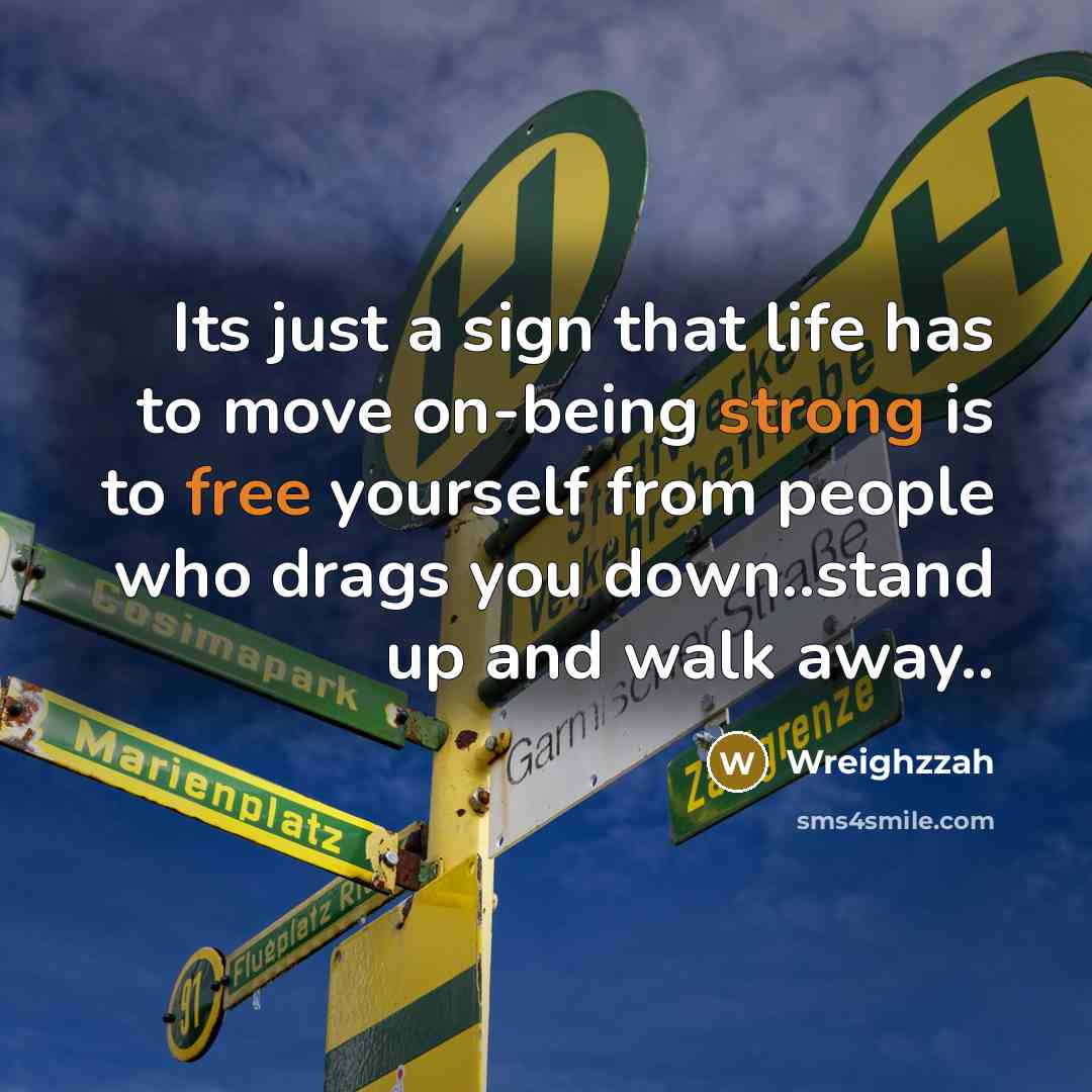 “Its just a sign that life has to move on-being…” quote by Wreighzzah