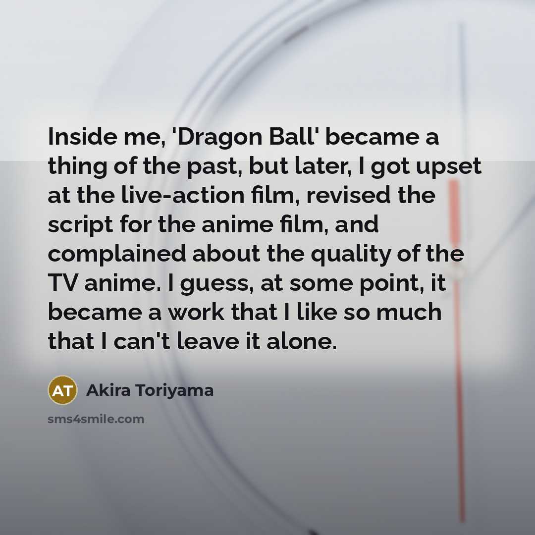 “Inside me, 'Dragon Ball' became a thing of the past,…” quote by Akira Toriyama