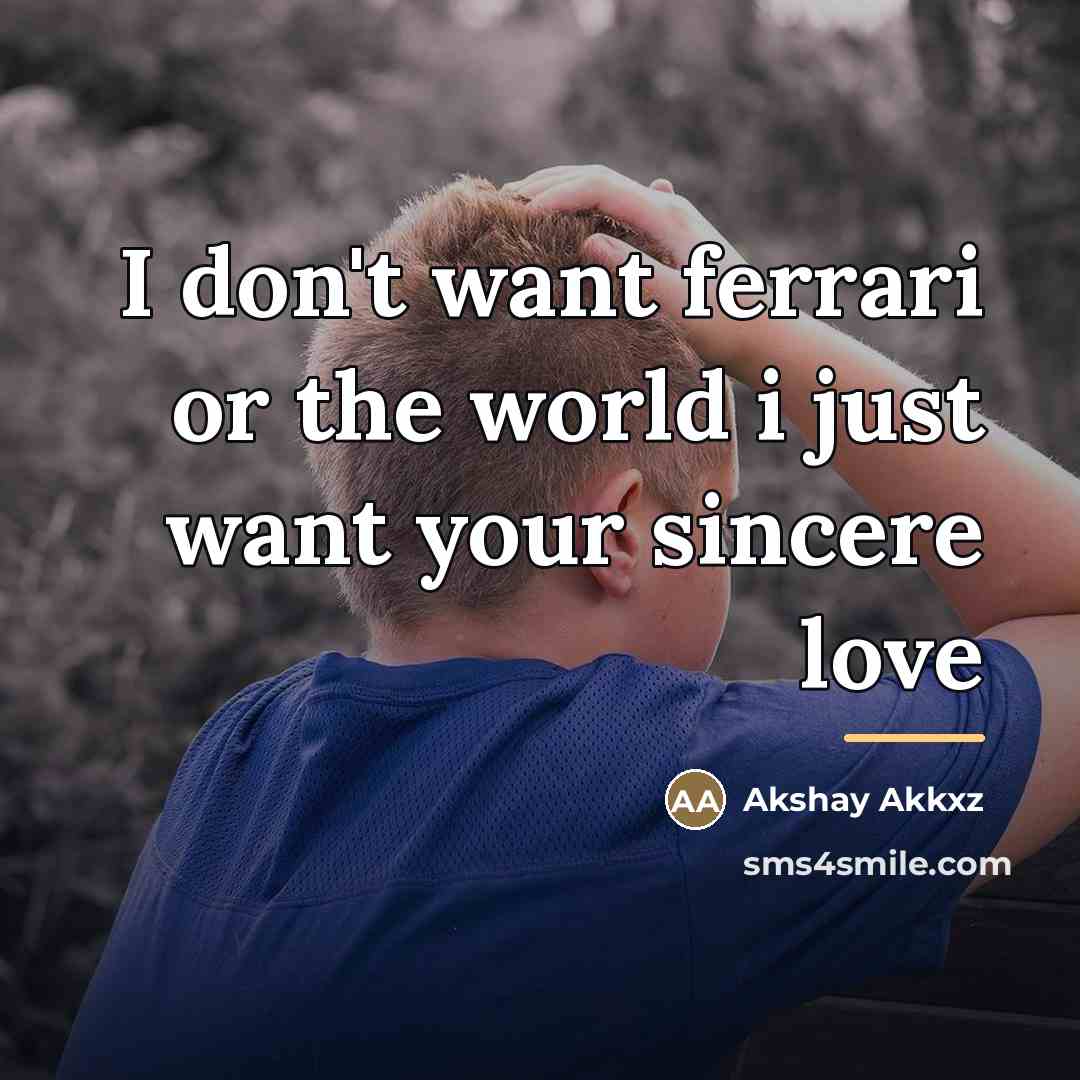 “I don't want ferrari or the world i just want…” quote by Akshay Akkxz
