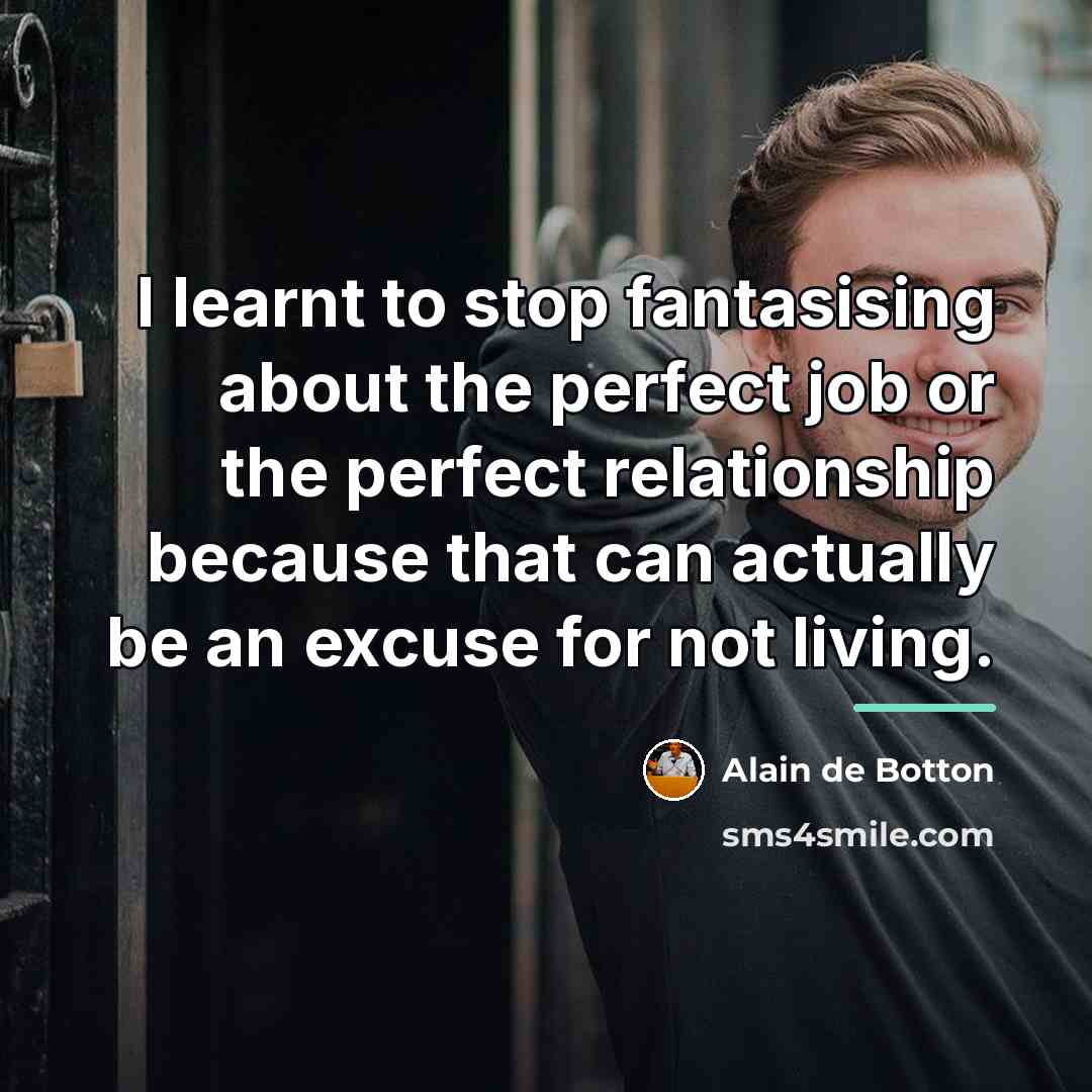 “I learnt to stop fantasising about the perfect job or…” quote by Alain de Botton