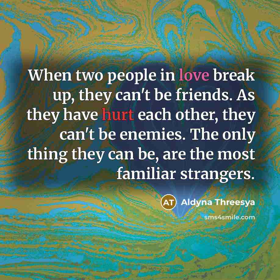 “When two people in love break up, they can't be…” quote by Aldyna Threesya