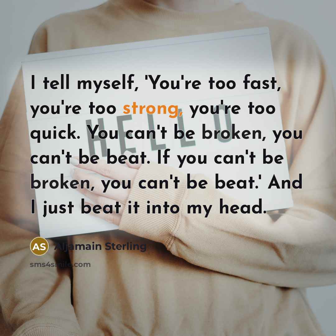 “I tell myself, 'You're too fast, you're too strong, you're…” quote by Aljamain Sterling