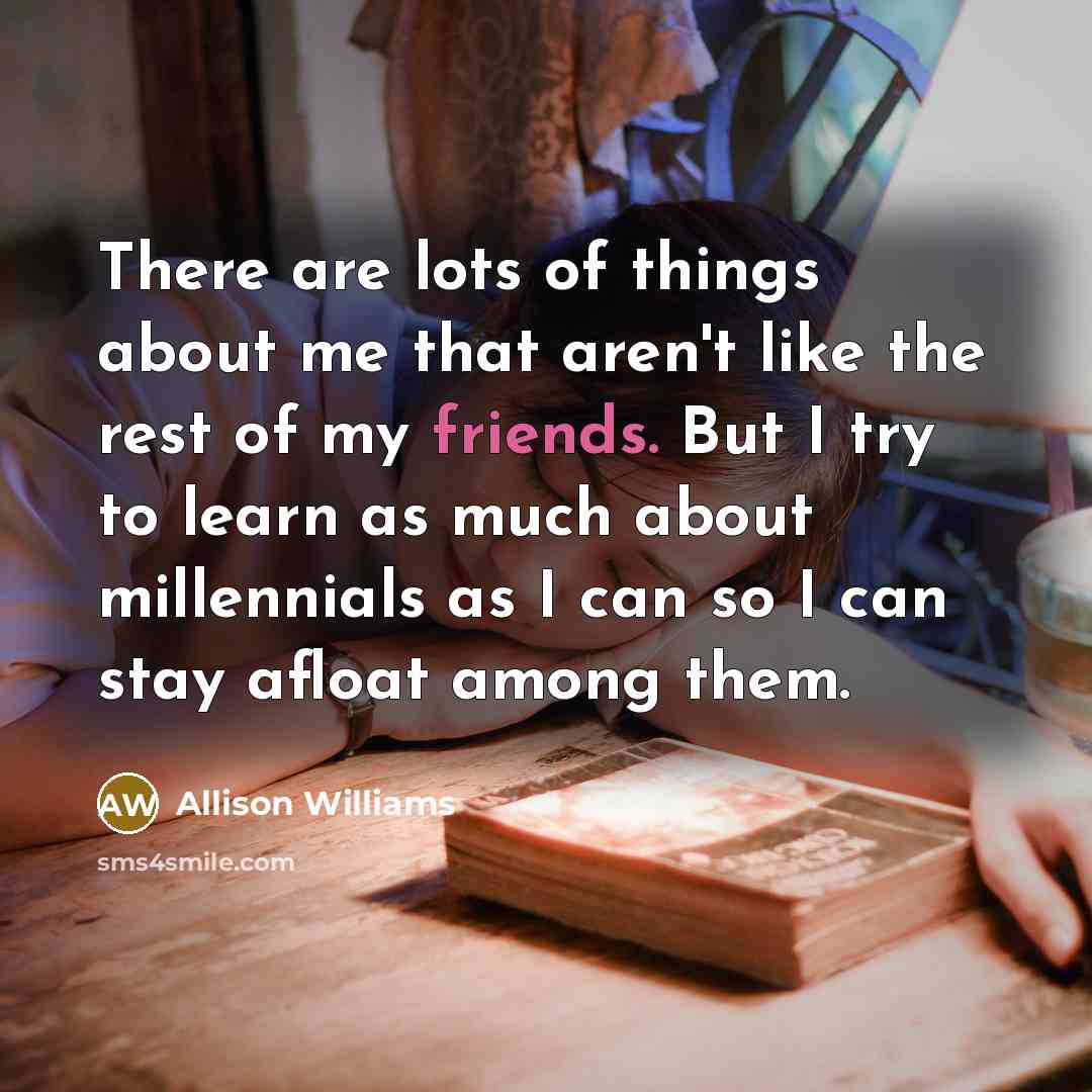 “There are lots of things about me that aren't like…” quote by Allison Williams