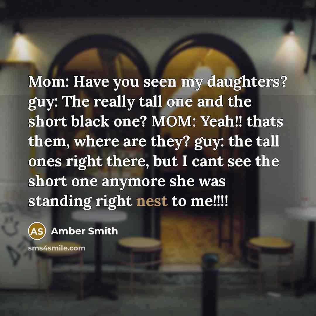“Mom: Have you seen my daughters? guy: The really tall…” quote by Amber Smith