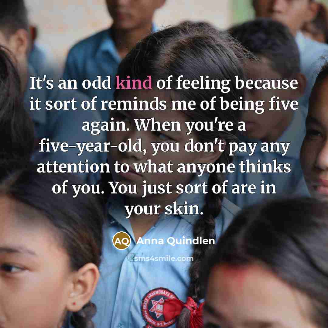 “It's an odd kind of feeling because it sort of…” quote by Anna Quindlen