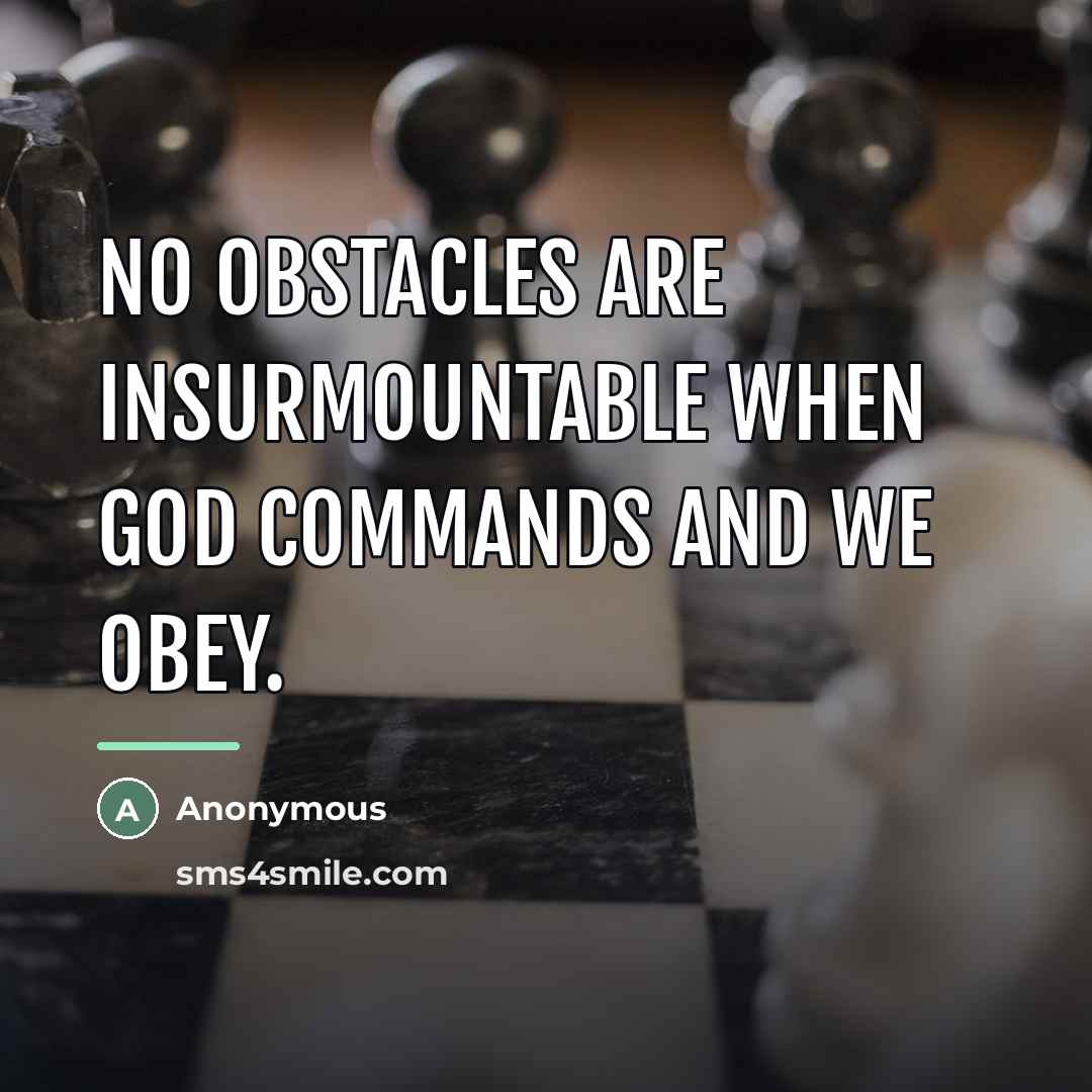 “No obstacles are insurmountable when God commands and we obey.…” quote by Anonymous