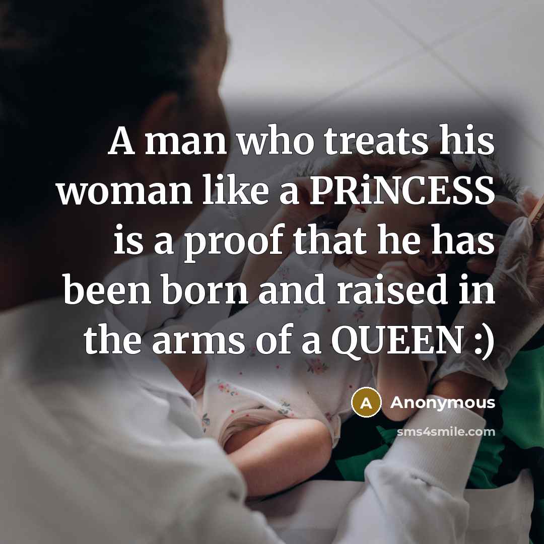 “A man who treats his woman like a PRiNCESS is…” quote by Anonymous