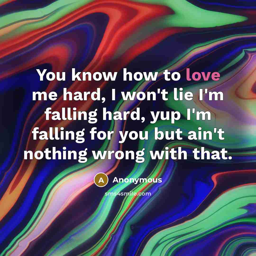 “You know how to love me hard, I won't lie…” quote by Anonymous