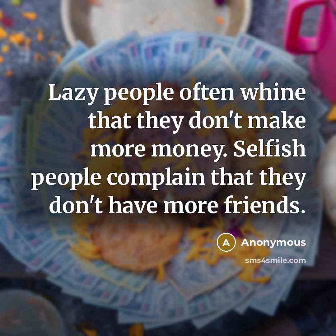 “Lazy people often whine that they don't make more money.…” quote by Anonymous