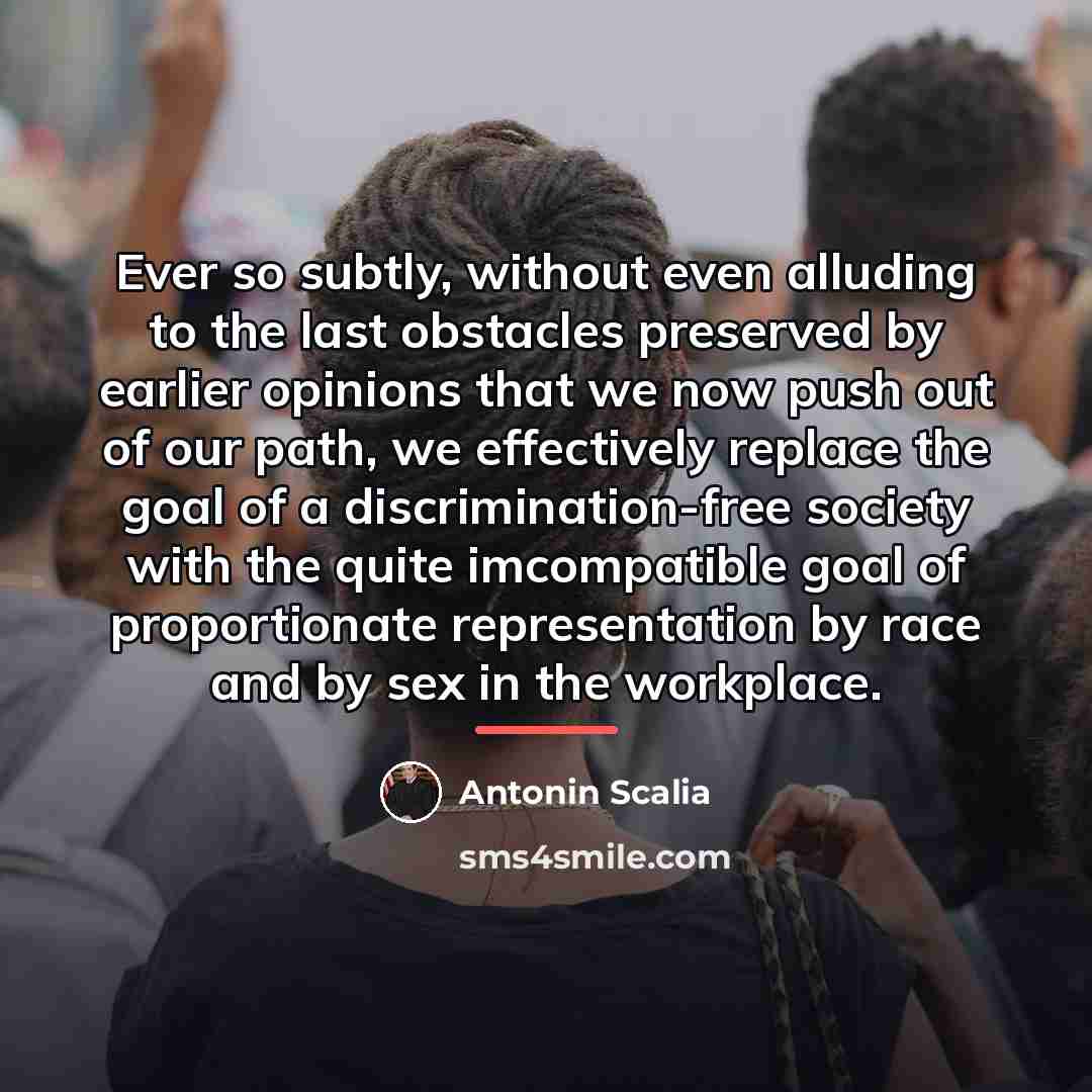 “Ever so subtly, without even alluding to the last obstacles…” quote by Antonin Scalia