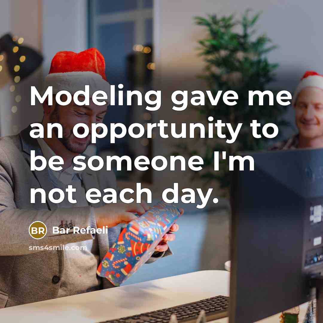 “Modeling gave me an opportunity to be someone I'm not…” quote by Bar Refaeli