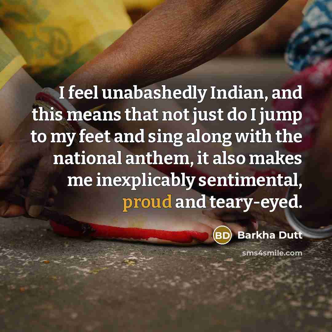 “I feel unabashedly Indian, and this means that not just…” quote by Barkha Dutt