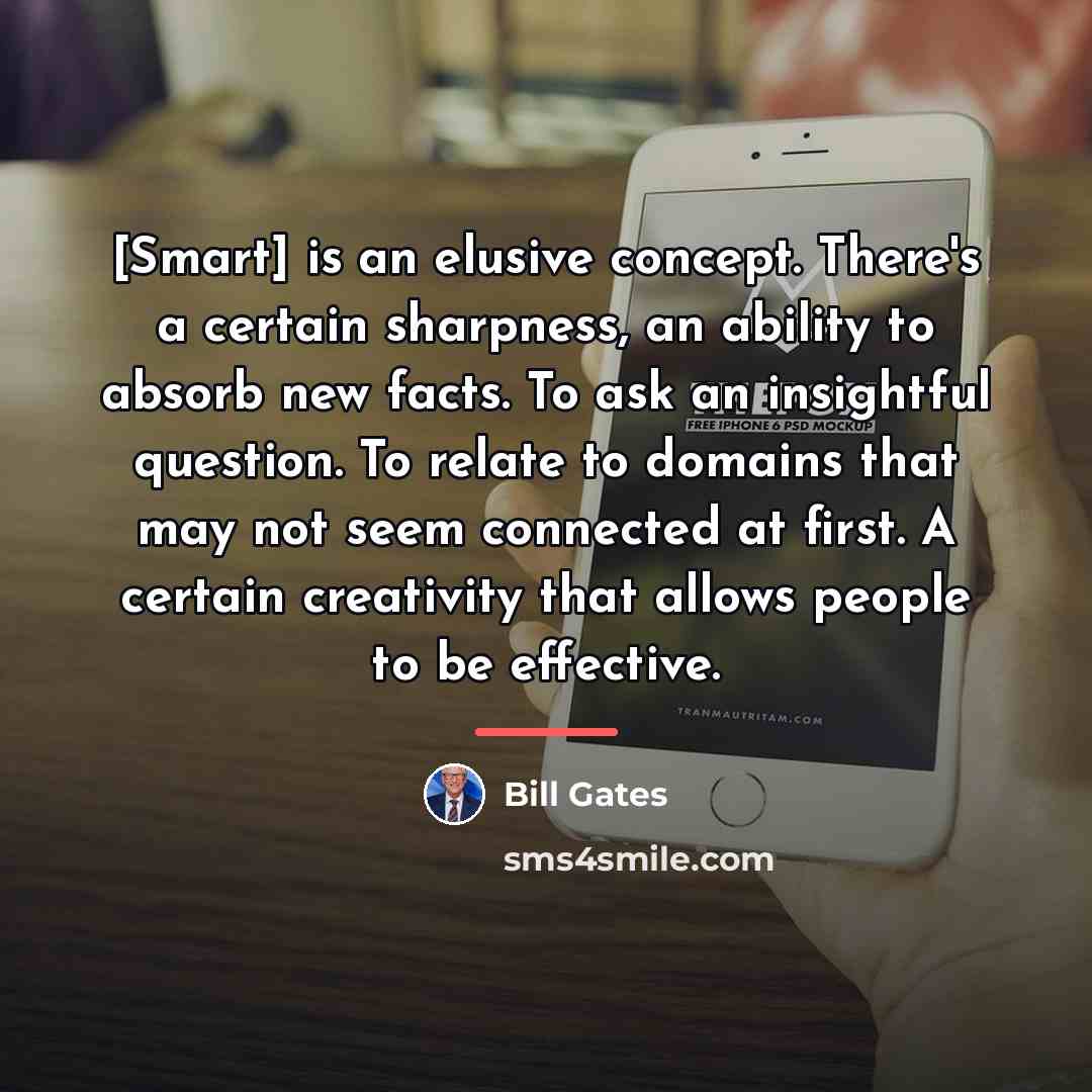 “[Smart] is an elusive concept. There's a certain sharpness, an…” quote by Bill Gates