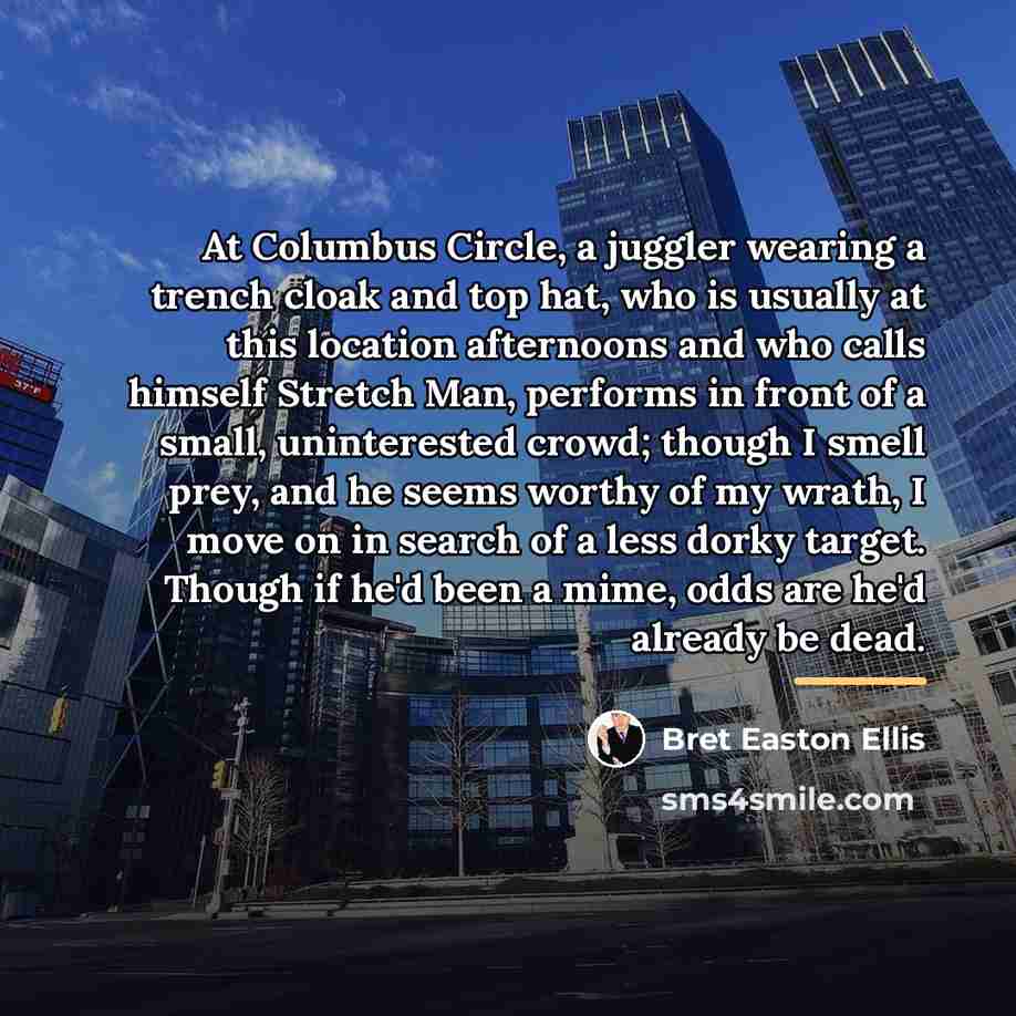 “At Columbus Circle, a juggler wearing a trench cloak and…” quote by Bret Easton Ellis