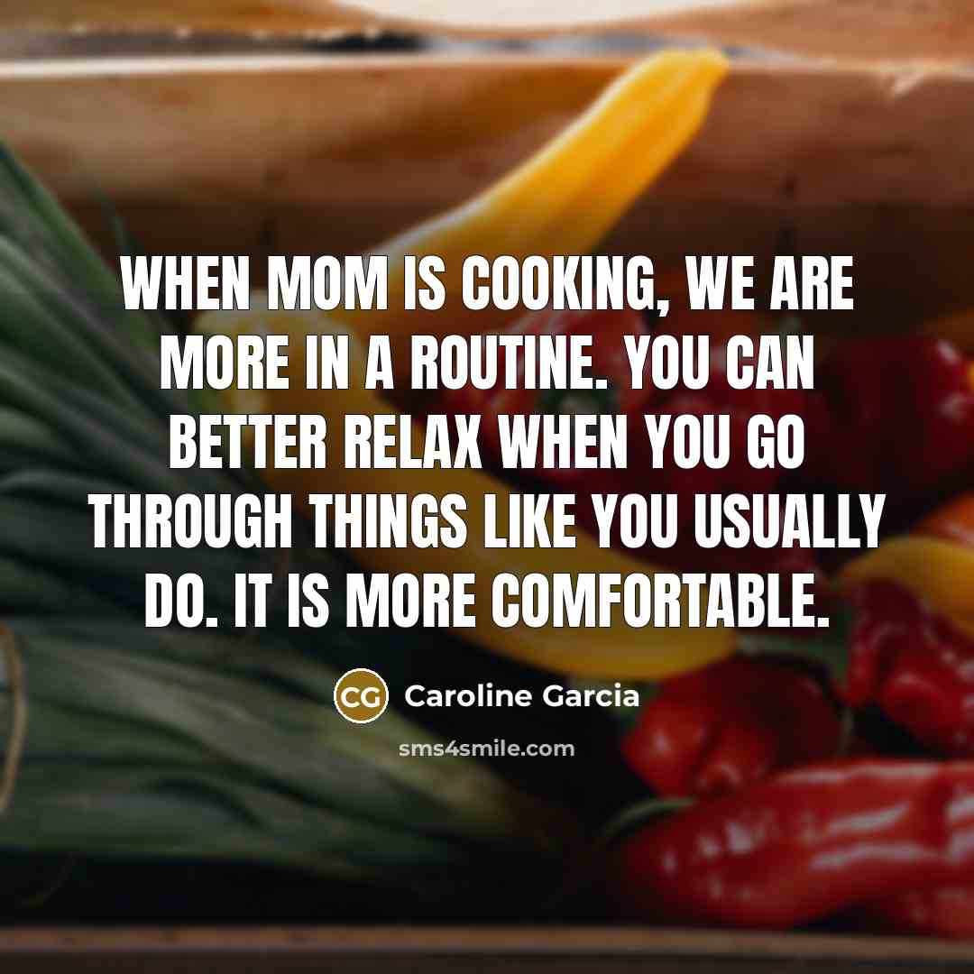 “When mom is cooking, we are more in a routine.…” quote by Caroline Garcia