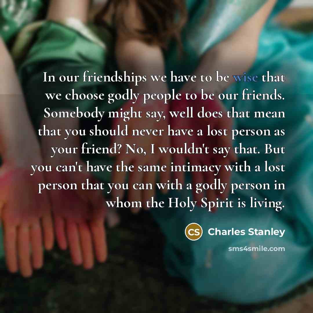 “In our friendships we have to be wise that we…” quote by Charles Stanley