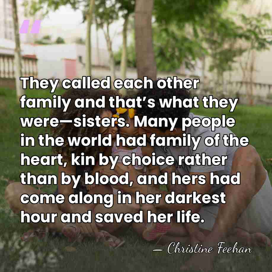 They called each other family and that’s what they were—sisters. Many people&hellip; - Christine Feehan